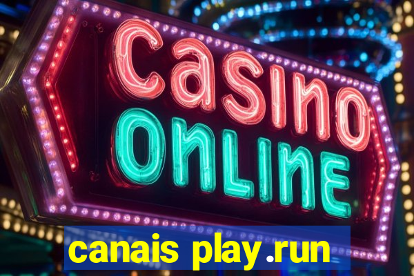 canais play.run